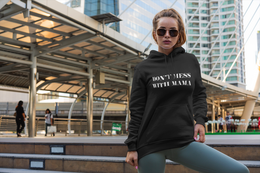 Don't Mess With Mama sweatshirt