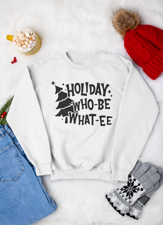 Holiday Who Be Sweatshirt